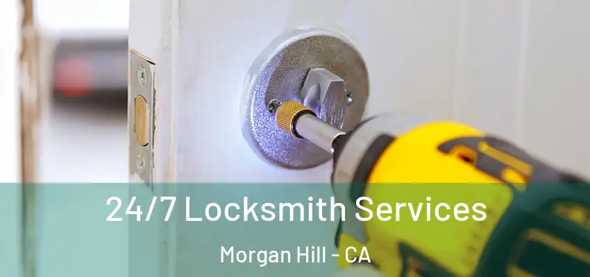  24/7 Locksmith Services Morgan Hill - CA