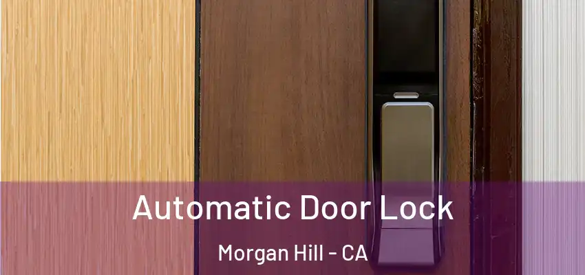 Automatic Door Lock Morgan Hill - CA