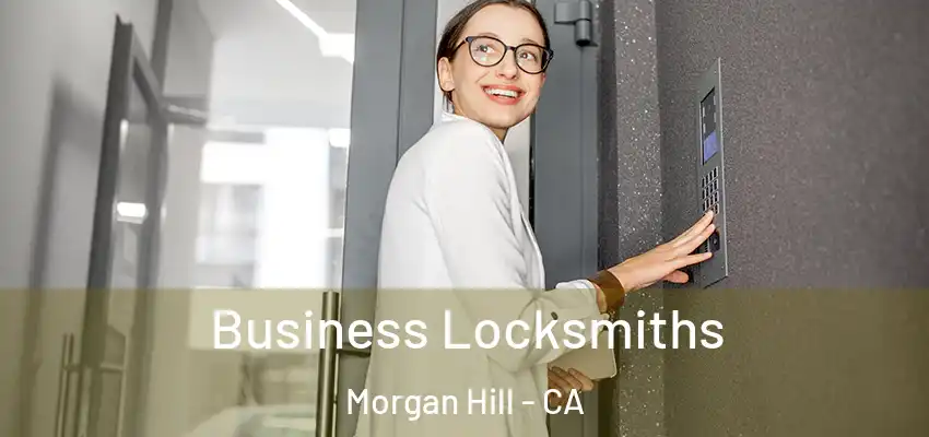 Business Locksmiths Morgan Hill - CA