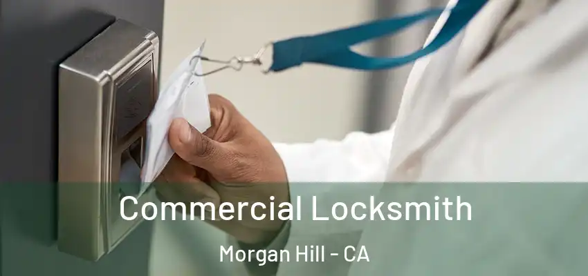 Commercial Locksmith Morgan Hill - CA