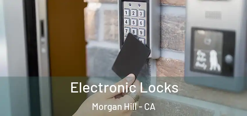  Electronic Locks Morgan Hill - CA