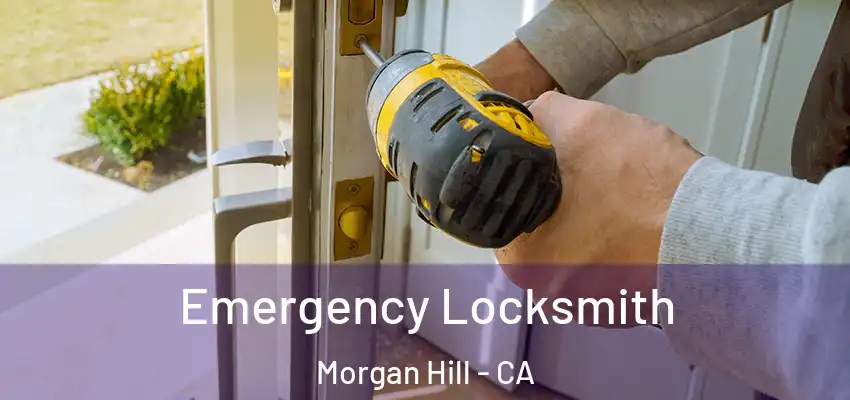  Emergency Locksmith Morgan Hill - CA