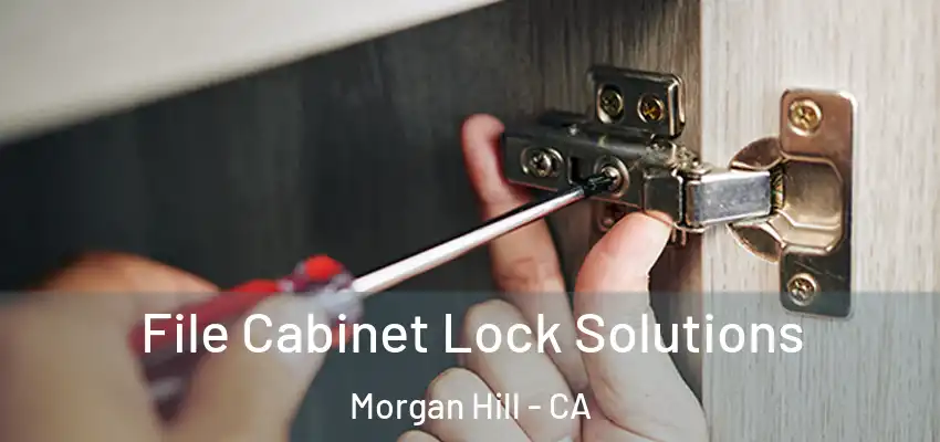 File Cabinet Lock Solutions Morgan Hill - CA