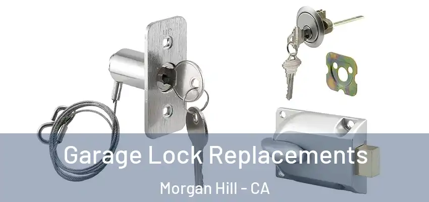  Garage Lock Replacements Morgan Hill - CA