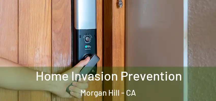 Home Invasion Prevention Morgan Hill - CA