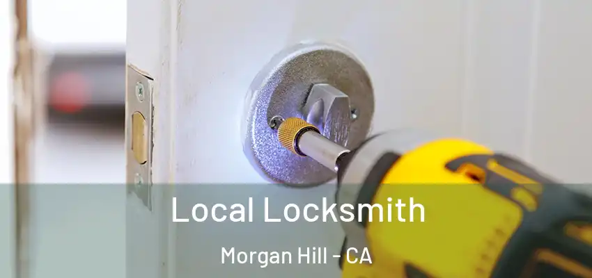 Local Locksmith Morgan Hill - CA