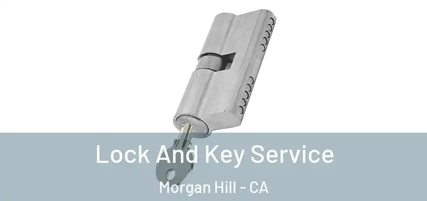 Lock And Key Service Morgan Hill - CA
