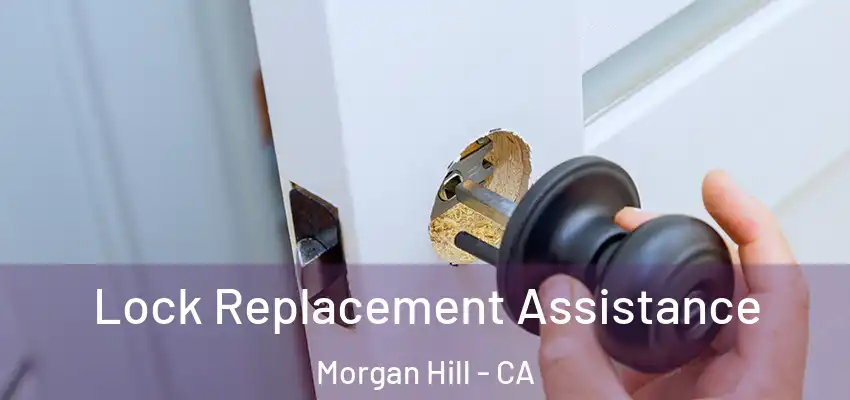 Lock Replacement Assistance Morgan Hill - CA
