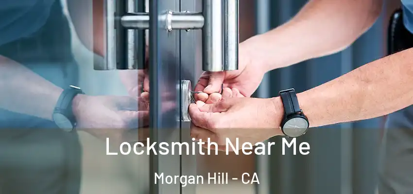  Locksmith Near Me Morgan Hill - CA