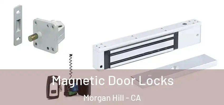Magnetic Door Locks Morgan Hill - CA