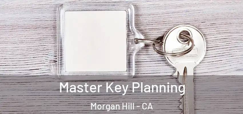  Master Key Planning Morgan Hill - CA