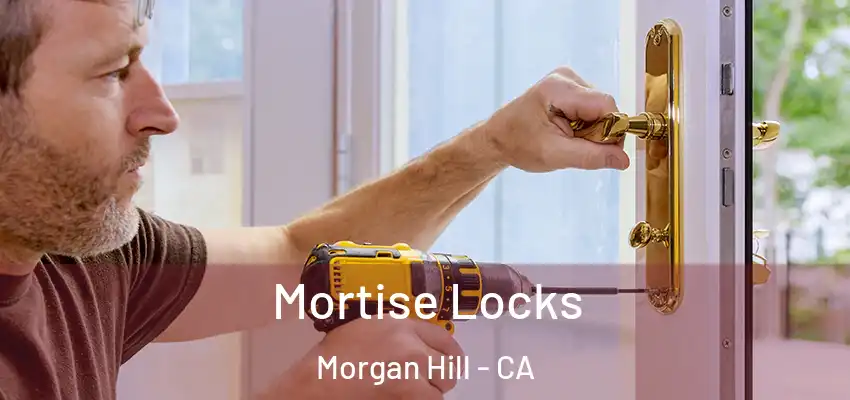  Mortise Locks Morgan Hill - CA