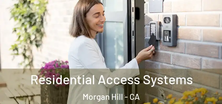 Residential Access Systems Morgan Hill - CA
