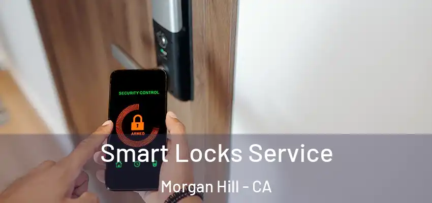  Smart Locks Service Morgan Hill - CA